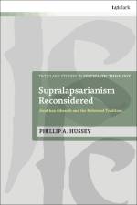 Supralapsarianism Reconsidered af Phillip A Hussey