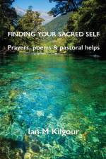 Finding Your Sacred Self af Ian M Kilgour