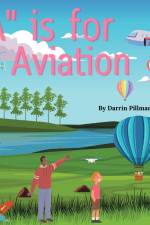 A is for Aviation af Darrin Eugene Pillman