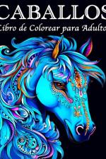 Caballos Libro de Colorear para Adultos af Lea Schöning Bb