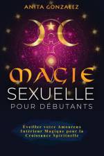 Magie Sexuelle pour Débutants af Anita Gonzalez