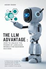 The LLM Advantage af Asish Dash