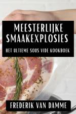 Meesterlijke Smaakexplosies af Frederik van Damme