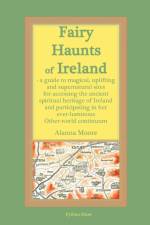 Fairy Haunts of Ireland af Alanna Moore