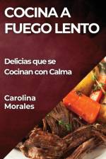 Cocina a Fuego Lento af Carolina Morales