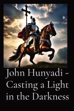 John Hunyadi - Casting a Light in the Darkness af Anthony T Vento