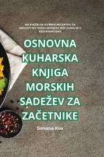 OSNOVNA KUHARSKA KNJIGA MORSKIH SADE¿EV ZA ZA¿ETNIKE af Simona Kos