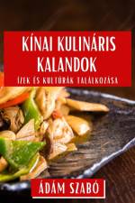 Kínai Kulináris Kalandok af Ádám Szabó