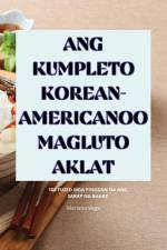 ANG KUMPLETO KOREAN-AMERICANOO MAGLUTO AKLAT af Mariano Vega