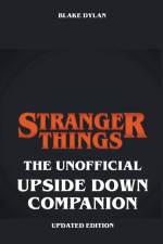 Stranger Things - The Unofficial Upside Down Companion - Updated Edition af Blake Dylan