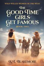 The Good Time Girls Get Famous af K. T. Blakemore