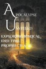 Apocalypse Unveiled af Jan Jacobus Kriel