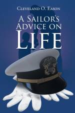 A Sailor's Advice on Life af Cleveland O Eason