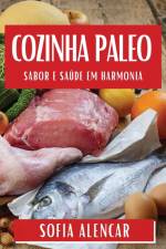 Cozinha Paleo af Sofia Alencar