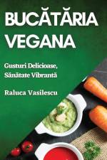 Buc¿t¿ria Vegana af Raluca Vasilescu