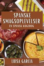 Spanske Smagsoplevelser af Luisa Garcia