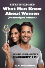 Secrets Exposed - What Men Know about Women (Unabridged Edition) af R. Scott Alvord