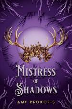 Mistress of Shadows af Amy Prokopis