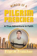 Memoir of a Pilgrim Preacher af Pilgrim Preacher
