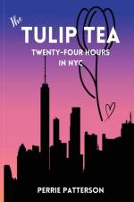 The Tulip Tea Twenty-Four Hours in NYC af Perrie Patterson