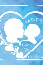To Dad, Love, Me af Liz L Gray