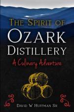 The Spirit of Ozark Distillery af David W Huffman