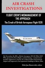 AIR CRASH INVESTIGATIONS-FLIGHT CREW'S MISMANAGEMENT OF THE APPROACH-The Crash of British Aerospace Flight 1526 af Dirk Jan Barreveld