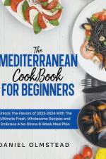 THE MEDITERRANEAN COOKBOOK FOR BEGINNERS af Daniel Olmstead