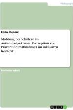 Mobbing bei Schülern im Autismus-Spektrum. Konzeption von Präventionsmaßnahmen im inklusiven Kontext af Edda Dupont