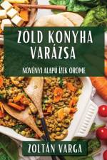 Zöld Konyha Varázsa af Zoltán Varga