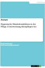 Hygienische Händedesinfektion in der Pflege (Unterweisung Altenpfleger/-in) af Anonymous