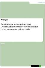 Estrategias de lectoescritura para Desarrollar habilidades de comunicación en los alumnos de quinto grado af Anonymous