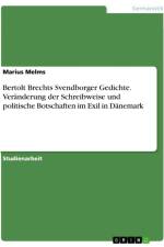 Bertolt Brechts Svendborger Gedichte. Veränderung der Schreibweise und politische Botschaften im Exil in Dänemark af Marius Melms