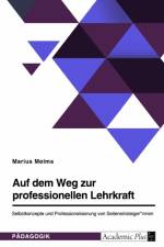 Auf dem Weg zur professionellen Lehrkraft. Selbstkonzepte und Professionalisierung von Seiteneinsteiger*innen af Marius Melms