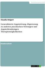 Generalisierte Angststörung. Abgrenzung zu anderen psychischen Störungen und Angsterkrankungen. Therapiemöglichkeiten af Claudia Helgert