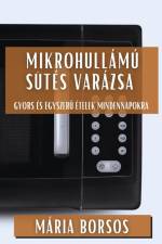 Mikrohullámú Sütés Varázsa af Mária Borsos