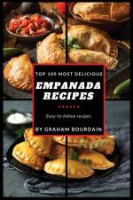 Top 100 Most Delicious Empanada Recipes af Graham Bourdain
