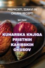 KUHARSKA KNJIGA PRISTNIH KARIBSKIH OKUSOV af Igor Zupan