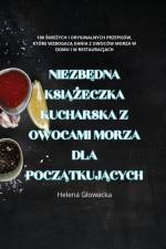 NIEZB¿DNA KSI¿¿ECZKA KUCHARSKA Z OWOCAMI MORZA DLA POCZ¿TKUJ¿CYCH af Helena G¿owacka