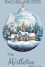 The Mistletoe Mix-Up af Rachel Meyers