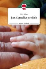 Lux Cornelius und ich. Life is a Story - story.one af Erich Stöger