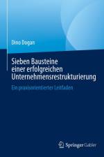 Sieben Bausteine einer erfolgreichen Unternehmensrestrukturierung af Dino Dogan