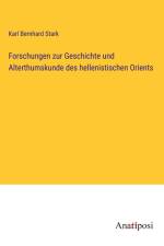 Forschungen zur Geschichte und Alterthumskunde des hellenistischen Orients af Karl Bernhard Stark