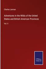 Adventures in the Wilds of the United States and British American Provinces
