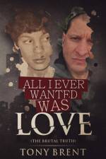 All I Ever Wanted Was Love af Tony Brent