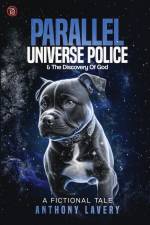 Parallel Universe Police And Discovery Of God af Anthony Lavery
