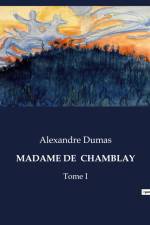 MADAME DE CHAMBLAY af Alexandre Dumas