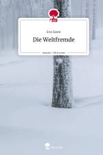 Die Weltfremde. Life is a Story - story.one af Eva Gann