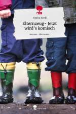 Elternzeug- Jetzt wird's komisch. Life is a Story - story.one af Jessica Riedl