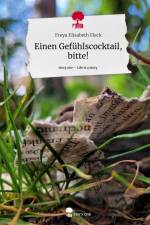 Einen Gefühlscocktail, bitte!. Life is a Story - story.one af Freya Elisabeth Fleck